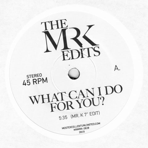 What Can I Do For You? / Messin' With My Mind - Edits By Mr. K 7"